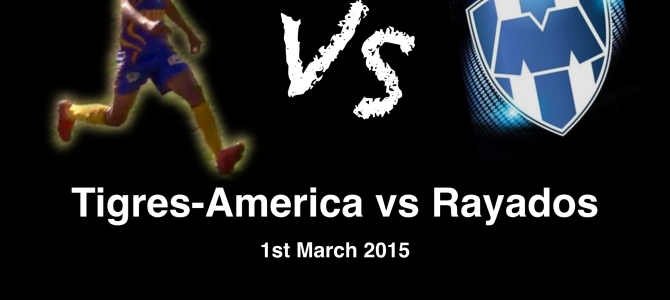 Tigres-America vs Rayados 01/03/15