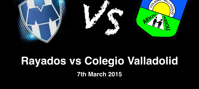 Rayados vs Colegio Valladolid 07/03/15